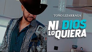 Toño Lizarraga  Ni Dios Lo Quiera Video Oficial [upl. by Nnalyrehs467]