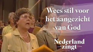 Nederland Zingt Wees stil voor het aangezicht van God [upl. by Tu974]