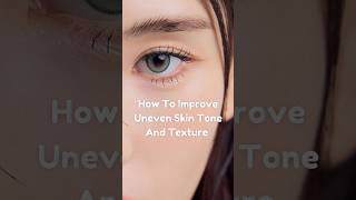 How To Improve Uneven Skin Tone And Texture viralvideo aesthetic fyp like subscribe skincare [upl. by Aennaej837]