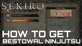 Sekiro Shadows Die Twice HOW TO GET BESTOWAL NINJUTSU [upl. by Bradney]