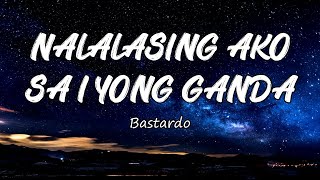 NALALASING AKO SA IYONG GANDA Reggae  Music Video Lyrics  BASTARDO [upl. by Ielarol]