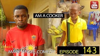 AM A COOKER Mark Angel Comedy Episode 143 [upl. by Nnaassilem354]