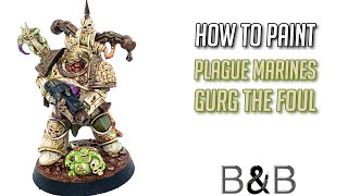 How to paint Death Guard Plague Marines Gurg the Foul [upl. by Htidirrem876]