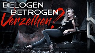 Belogen Betrogen  Soll ich verzeihen  Vertrauensmissbrauch Untreue Fremdgehen Seitensprung [upl. by Cahan]