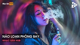 NONSTOP 2022 BAY PHÒNG CĂNG ĐÉT  NÁO LOẠN PHÒNG BAY  CỰC PHẨM DONT YA PHIÊN BẢN BASS DOWN LOW [upl. by Ashlan]