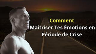 Comment Maîtriser Tes Émotions en Période de Crise [upl. by Robbert410]