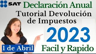 Declaración Anual SAT 2023 Paso a Paso📄Tutorial DEVOLUCION de IMPUESTOS 2024💰ISR a FAVOR [upl. by Blain41]