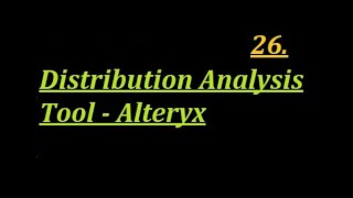 Distribution Analysis Tool  Alteryx [upl. by Stratton544]