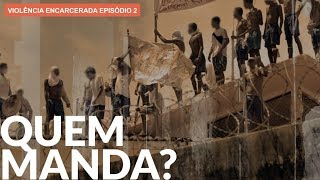 O poder das facções nos presídios  VIOLÊNCIA ENCARCERADA [upl. by Eniger]