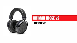 Hifiman HE6SE V2 Review  A Taste of the OG HE6 [upl. by Airdnaz]