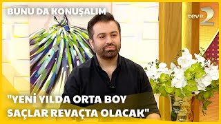 teve2de Bunu da Konuşalım I 2024 Yılının Saç Modası Nasıl Olacak [upl. by Wetzell40]