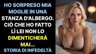 Ho sorpreso mia moglie in una stanza dalbergo Non lo dimenticheranno mai [upl. by Onileva]