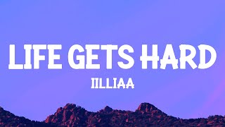 iilliaa  life gets hard Lyrics [upl. by Hourigan]