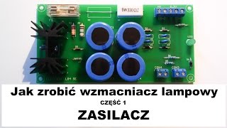 Jak zrobić wzmacniacz lampowy cz1  Zasilacz [upl. by Hadwyn58]