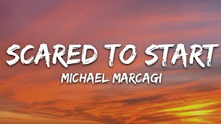 Michael Marcagi  Scared To Start Lyrics [upl. by Langbehn]