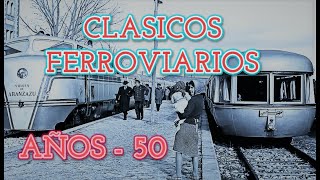 ⚡⚡ Clasicos Ferrocarril AÑOS 50 ⚡⚡ [upl. by Inaluiak697]