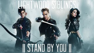 Lightwood Siblings  Stand by You [upl. by Rehpotsirhk]