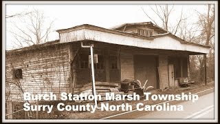 Burch Station historical Marsh Township Surry County North Carolina [upl. by Lymann12]