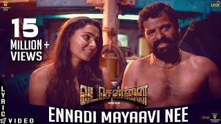 VADACHENNAI  Ennadi Maayavi Nee Lyric Video  Dhanush  Vetri Maaran  Santhosh Narayanan [upl. by Bell]