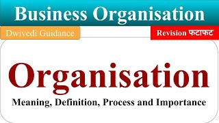 Organisation Organisation Process Organisation Importance organization process Business bcom bba [upl. by Icyaj]