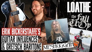 Loathes Guitar Influences on Meshuggah amp The Fall of Troy  Why Erik Bickerstaffe Uses a Gretsch [upl. by Ahsram]