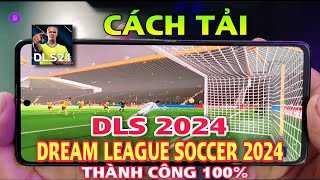 Cách Tải Dream League Soccer 2024 Trên Android  Tải DLS 2024 Thành Công [upl. by Aceber]