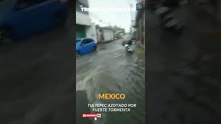 ALERTA MEXICO FUERTE TORMENTA TULTEPEC [upl. by Sesom477]