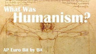 What Was Humanism AP Euro Bit by Bit 2 [upl. by Yeo]