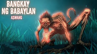 BANGKAY NG BABAYLAN Aswang True Story [upl. by Bozovich441]