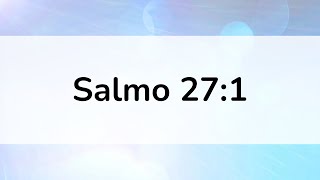 Salmo 271 NBLA  SOLO PIANO  El Señor Es Mi Luz  Versículos que Debemos Conocer [upl. by Ennaitak]