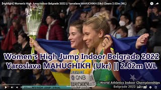 highlights Womens High Jump Indoor Belgrade 2022  Yaroslava MAHUCHIKH Ukr Clears 202m WL [upl. by Basset35]