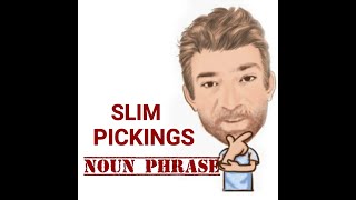 Slim Pickings  Noun Phrase 474 Origin  English Tutor Nick P [upl. by Eatnoid695]