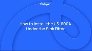 How to Install the Culligan US600A Under Sink Filter  Culligan [upl. by Shue352]