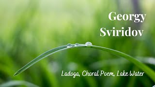 Georgy Sviridov  Ladoga Choral Poem Lake Water [upl. by Rehprotsirhc]