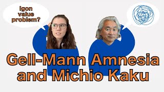 GellMann Amnesia and Michio Kaku [upl. by Tullusus]