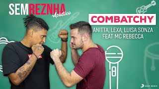 Combatchy Anitta Lexa Luisa Sonza feat MC Rebecca  Sem Reznha Acústico Cover [upl. by Araes875]