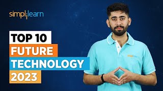 Top 10 Future Technology 2023  Future Technology  New Technologies 2023  Simplilearn [upl. by Nedyaj]