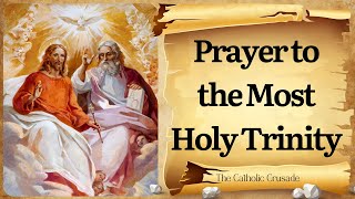 Prayer to the Most Holy Trinity – A Powerful Prayer to the Father Son and Holy Spirit [upl. by Halyk]