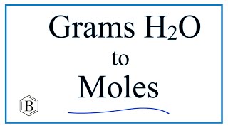 How to Convert Grams of H2O to Moles [upl. by Lunn]