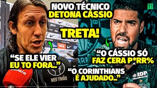 P0LÊMICA A GRAVE DENÚNCIA DO NOVO TÉCNICO DO CORINTHIANS APÓS DESCER O CACETE EM CÁSSIO E ACUSAR [upl. by Bruner]