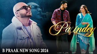 B Praak New Song 2024  Parindey  Gippy GrewalSargun Mehta amp Roopi Gill  Jaani  Arvinder Khaira [upl. by Ruckman977]