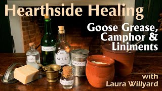 Hearthside Healing Goose Grease Camphor amp Liniments [upl. by Naerda18]