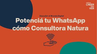 Potenciá tu WHATSAPP cómo Consultora Natura [upl. by Ennadroj]