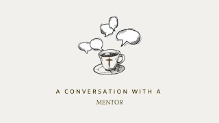 A Conversation with a Mentor Discipleship and Mentoring [upl. by Auhesoj]