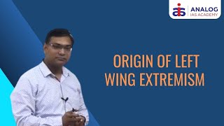 Origin of left Wing Extremism  Mr Swedhan  IASIPS  ANALOG IAS [upl. by Tinor549]