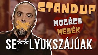 Seampamplyukszájúak  Standup  Mogács Mesék [upl. by Dlared950]