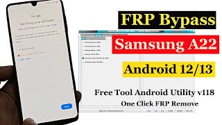 Samsung A22 FRP Remove Free Tool Android Utility v118  All Samsung FRP Bypass Android 111213 [upl. by Wanyen]