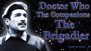 Dr Who Review  The Companions  The Brigadier [upl. by Beller624]