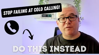 This is how to REALLY get good at Cold Calling Its really easy  promise [upl. by Fe]