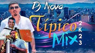 TIPICO MIX 2023  DJ NOVA  LO MEJOR DEL TÍPICO PANAMEÑO 🇵🇦 [upl. by Aicissej]